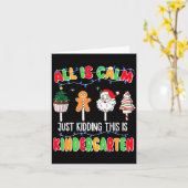 All Is Calm Just Kidding This Is Kindergarten Chri Karte (Gelbe Blume)