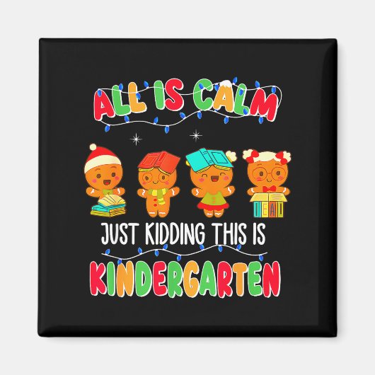 All Is Calm Just Kidding This Is Kindergarten Chri Magnet (Vorne)