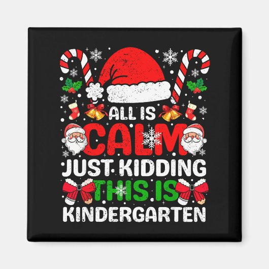 All Is Calm Just Kidding This Is Kindergarten Chri Magnet (Vorne)