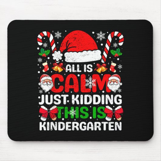 All Is Calm Just Kidding This Is Kindergarten Chri Mousepad (Vorne)