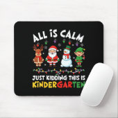 All Is Calm Just Kidding This Is Kindergarten Chri Mousepad (Mit Mouse)