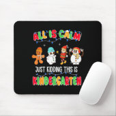 All Is Calm Just Kidding This Is Kindergarten Chri Mousepad (Mit Mouse)