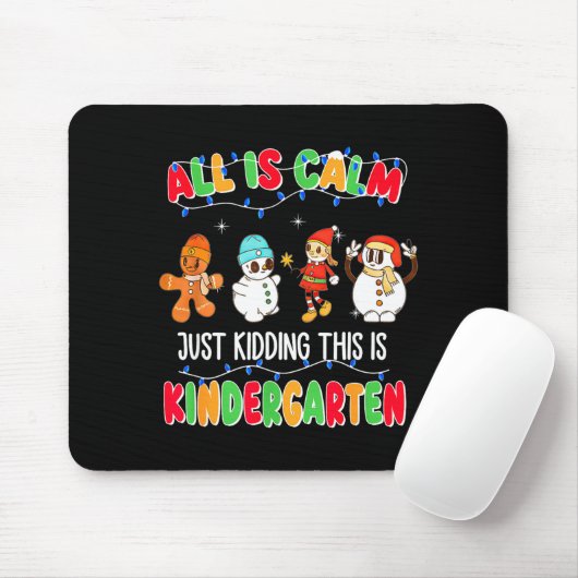 All Is Calm Just Kidding This Is Kindergarten Chri Mousepad (Mit Mouse)