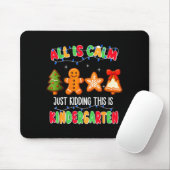 All Is Calm Just Kidding This Is Kindergarten Chri Mousepad (Mit Mouse)
