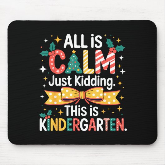 All Is Calm Just Kidding This Is Kindergarten Chri Mousepad (Vorne)