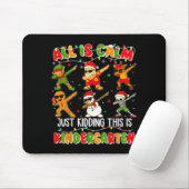 All Is Calm Just Kidding This Is Kindergarten Chri Mousepad (Mit Mouse)