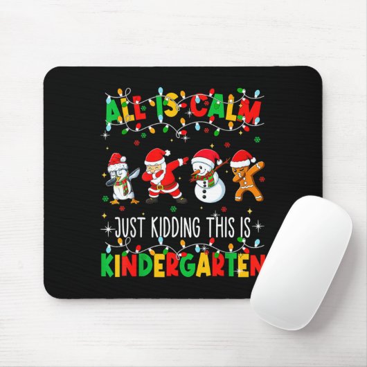 All Is Calm Just Kidding This Is Kindergarten Chri Mousepad (Mit Mouse)