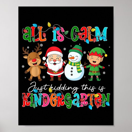 All Is Calm Just Kidding This Is Kindergarten Chri Poster (Vorne)