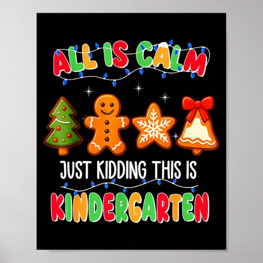 All Is Calm Just Kidding This Is Kindergarten Chri Poster (Vorne)