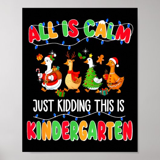 All Is Calm Just Kidding This Is Kindergarten Chri Poster (Vorne)