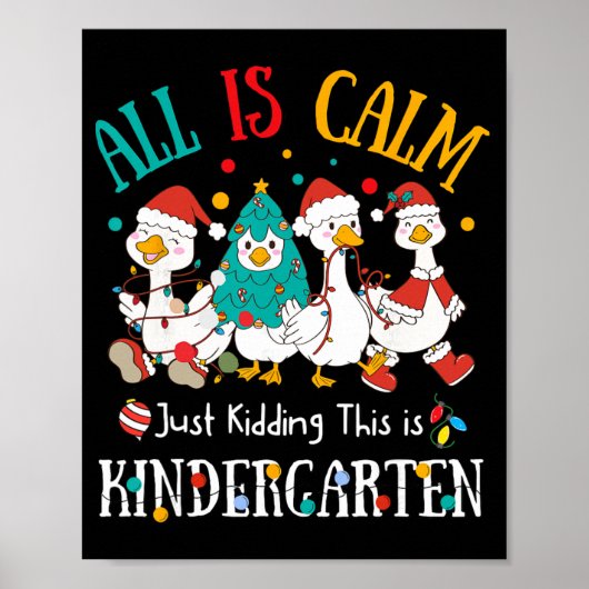 All Is Calm Just Kidding This Is Kindergarten Chri Poster (Vorne)