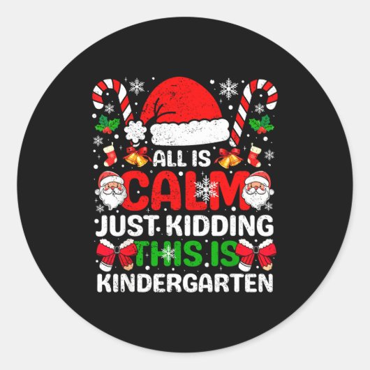 All Is Calm Just Kidding This Is Kindergarten Chri Runder Aufkleber (Vorderseite)
