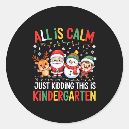 All Is Calm Just Kidding This Is Kindergarten Chri Runder Aufkleber (Vorderseite)