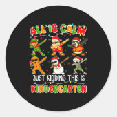 All Is Calm Just Kidding This Is Kindergarten Chri Runder Aufkleber (Vorderseite)