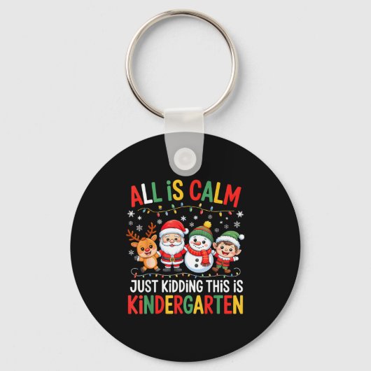 All Is Calm Just Kidding This Is Kindergarten Chri Schlüsselanhänger (Vorderseite)