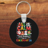 All Is Calm Just Kidding This Is Kindergarten Chri Schlüsselanhänger (Vorderseite)