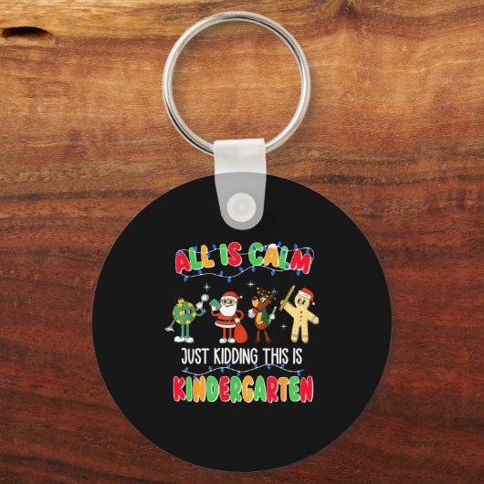 All Is Calm Just Kidding This Is Kindergarten Chri Schlüsselanhänger (Vorderseite)