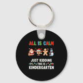 All Is Calm Just Kidding This Is Kindergarten Chri Schlüsselanhänger (Vorderseite)