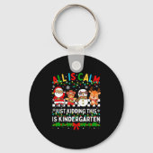 All Is Calm Just Kidding This Is Kindergarten Chri Schlüsselanhänger (Vorderseite)