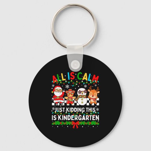 All Is Calm Just Kidding This Is Kindergarten Chri Schlüsselanhänger (Vorderseite)