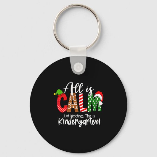 All Is Calm Just Kidding This Is Kindergarten Chri Schlüsselanhänger (Vorderseite)