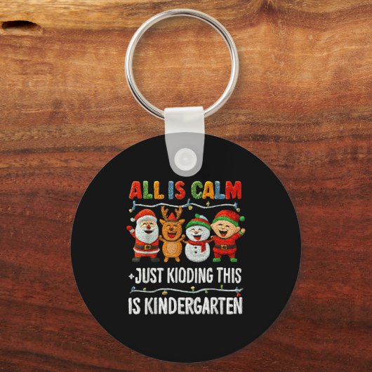 All Is Calm Just Kidding This Is Kindergarten Chri Schlüsselanhänger (Vorderseite)