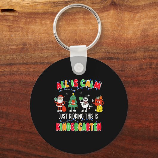 All Is Calm Just Kidding This Is Kindergarten Chri Schlüsselanhänger (Vorderseite)