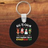 All Is Calm Just Kidding This Is Kindergarten Chri Schlüsselanhänger (Vorderseite)