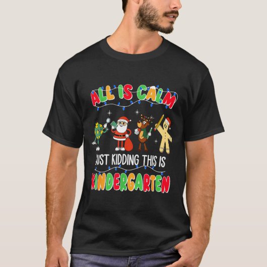 All Is Calm Just Kidding This Is Kindergarten Chri T-Shirt (Vorderseite)