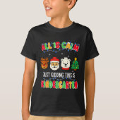 All Is Calm Just Kidding This Is Kindergarten Chri T-Shirt (Vorderseite)