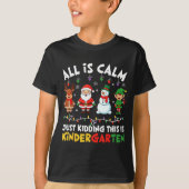 All Is Calm Just Kidding This Is Kindergarten Chri T-Shirt (Vorderseite)