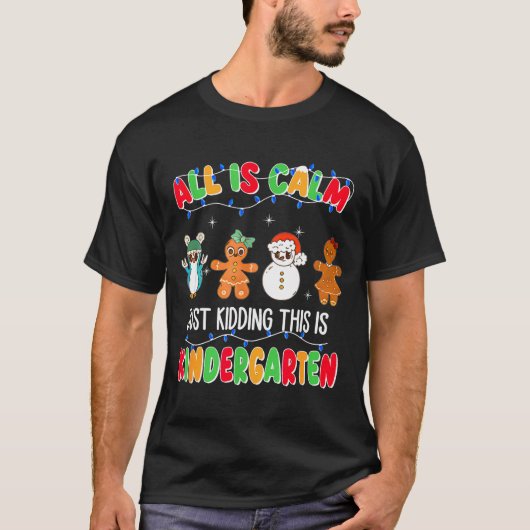 All Is Calm Just Kidding This Is Kindergarten Chri T-Shirt (Vorderseite)