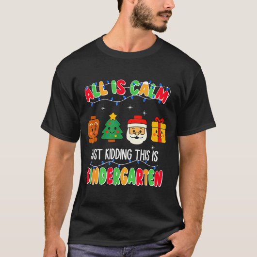 All Is Calm Just Kidding This Is Kindergarten Chri T-Shirt (Vorderseite)
