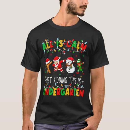 All Is Calm Just Kidding This Is Kindergarten Chri T-Shirt (Vorderseite)