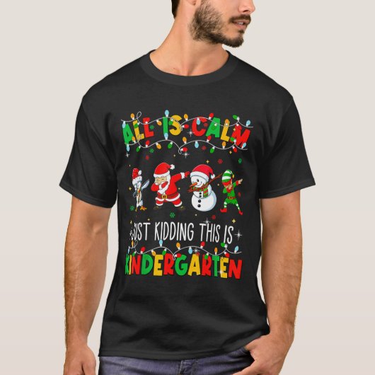 All Is Calm Just Kidding This Is Kindergarten Chri T-Shirt (Vorderseite)