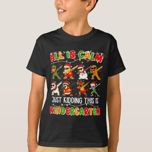All Is Calm Just Kidding This Is Kindergarten Chri T-Shirt (Vorderseite)