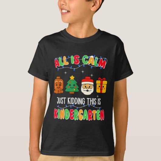 All Is Calm Just Kidding This Is Kindergarten Chri T-Shirt (Vorderseite)