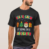 All Is Calm Just Kidding This Is Kindergarten Chri T-Shirt (Vorderseite)