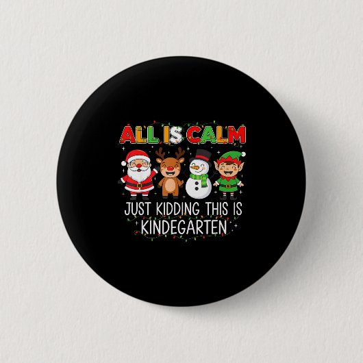 All Is Calm Just Kidding This Is Kindergarten Funn Button (Vorderseite)