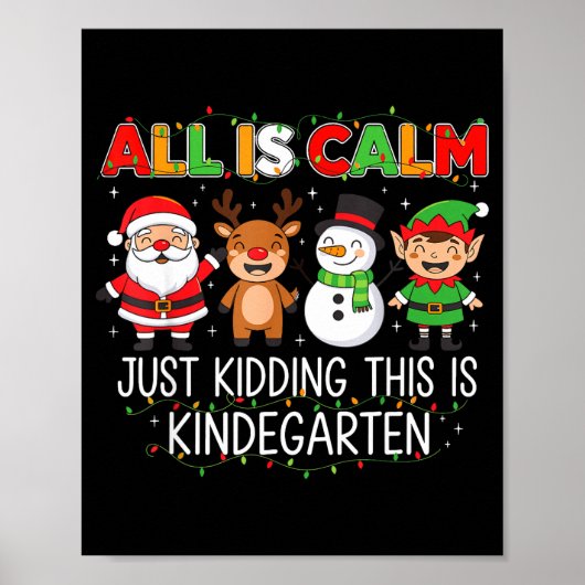 All Is Calm Just Kidding This Is Kindergarten Funn Poster (Vorne)
