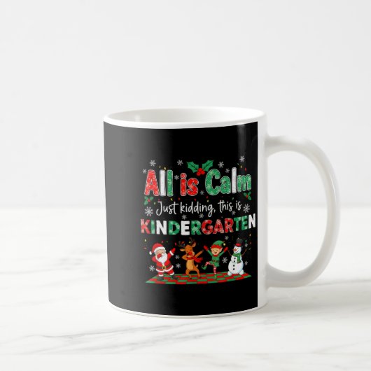 All Is Calm Just Kidding This Is Kindergarten Kaffeetasse (Rechts)