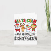 All Is Calm Just Kidding This Is Kindergarten  Karte (Vorderseite)