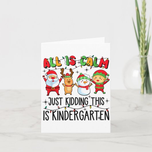All Is Calm Just Kidding This Is Kindergarten  Karte (Vorderseite)