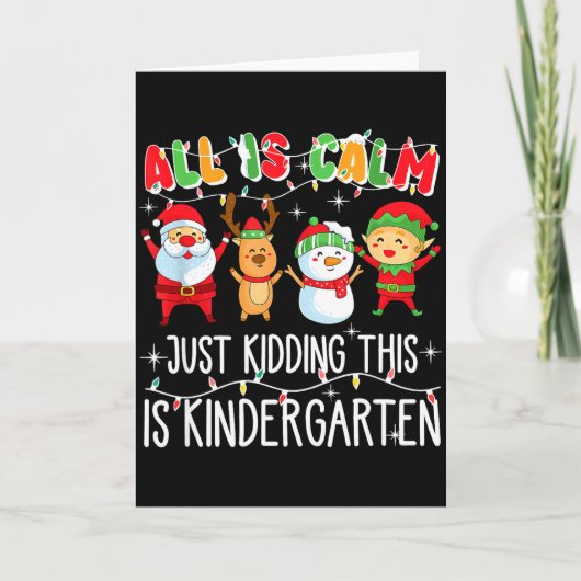 All Is Calm Just Kidding This Is Kindergarten Karte (Vorderseite)