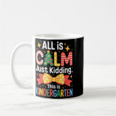 All Is Calm Just Kidding This Is Kindergarten Kids Kaffeetasse (Links)