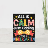 All Is Calm Just Kidding This Is Kindergarten Kids Karte (Vorderseite)