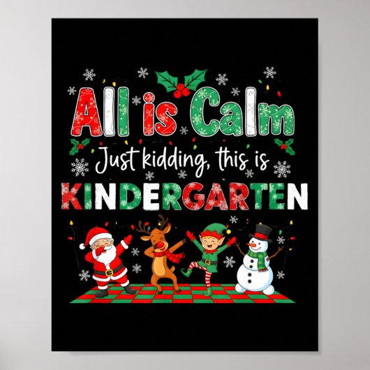 All Is Calm Just Kidding This Is Kindergarten Poster (Vorne)