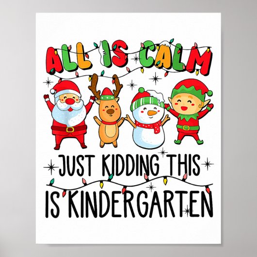 All Is Calm Just Kidding This Is Kindergarten Poster (Vorne)