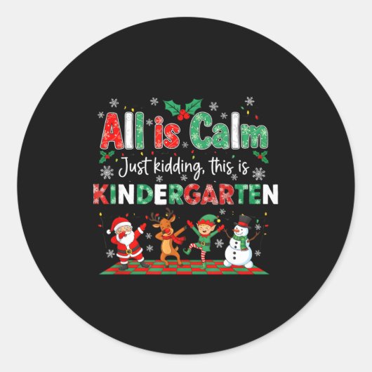All Is Calm Just Kidding This Is Kindergarten Runder Aufkleber (Vorderseite)