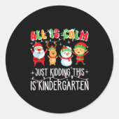 All Is Calm Just Kidding This Is Kindergarten Runder Aufkleber (Vorderseite)